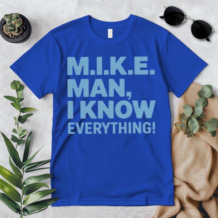 M.I.K.E. Mike Knows Everything Premium T-Shirt