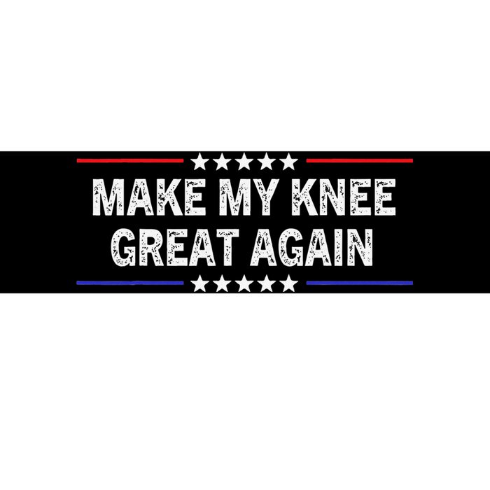 Make My Knee Great Again Funny Surgery Injury Recovery Bumper Sticker