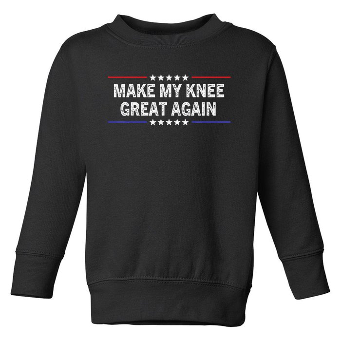 Make My Knee Great Again Funny Surgery Injury Recovery Toddler Sweatshirt