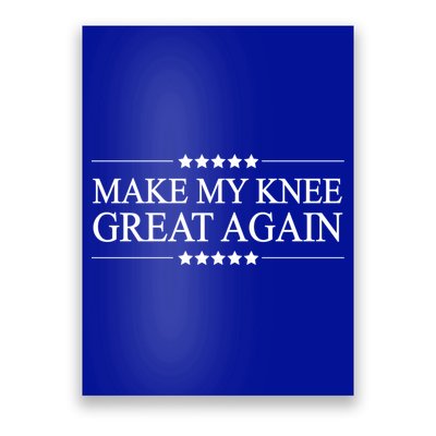 Make My Knee Great Again Funny Surgery Gift Great Gift Poster