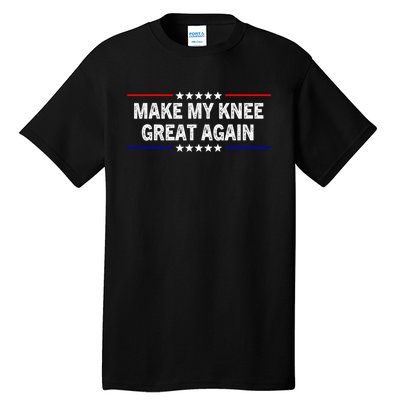 Make My Knee Great Again Tall T-Shirt