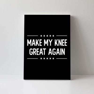 Make My Knee Great Again Canvas