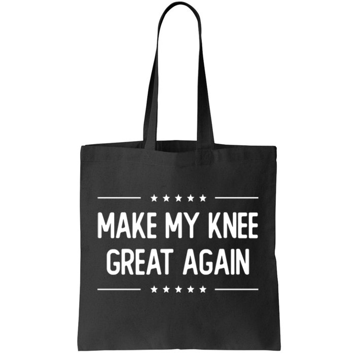 Make My Knee Great Again Tote Bag