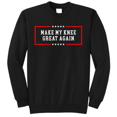 Make My Knee Great Again Tall Sweatshirt