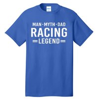 Man Myth Legend Dad Auto Car Racing Gift Tall T-Shirt