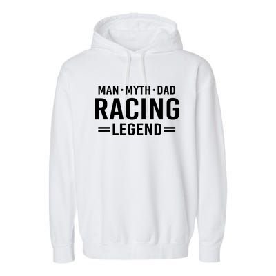 Man Myth Legend Dad Auto Car Racing Gift Garment-Dyed Fleece Hoodie