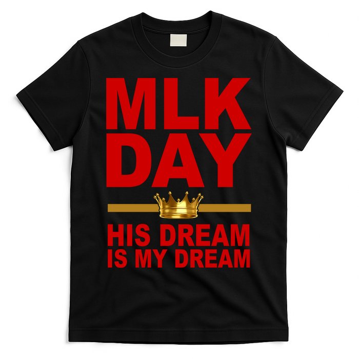MLK Martin Luther King Jr. His Dream Is My Dream T-Shirt