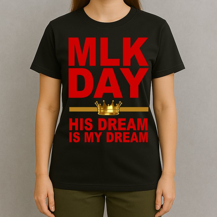 MLK Martin Luther King Jr. His Dream Is My Dream T-Shirt
