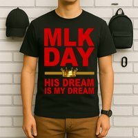 MLK Martin Luther King Jr. His Dream Is My Dream T-Shirt