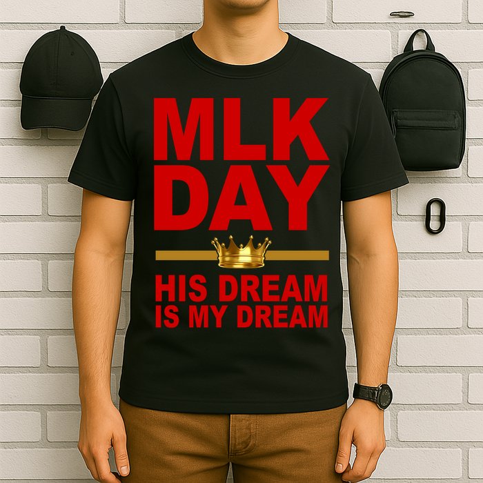 MLK Martin Luther King Jr. His Dream Is My Dream T-Shirt