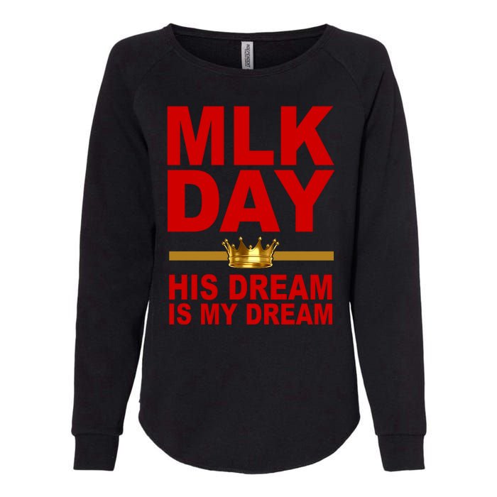 MLK Martin Luther King Jr. His Dream Is My Dream Womens California Wash Sweatshirt