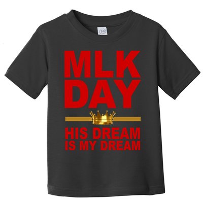MLK Martin Luther King Jr. His Dream Is My Dream Toddler T-Shirt