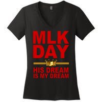 MLK Martin Luther King Jr. His Dream Is My Dream Women's V-Neck T-Shirt