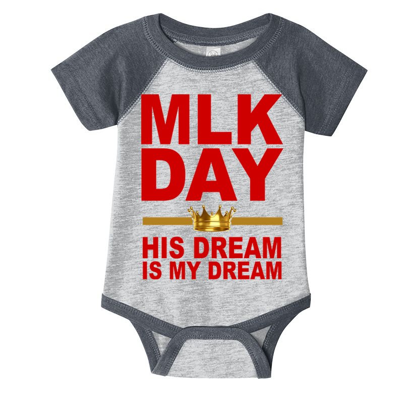MLK Martin Luther King Jr. His Dream Is My Dream Infant Baby Jersey Bodysuit