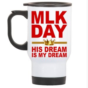 MLK Martin Luther King Jr. His Dream Is My Dream Stainless Steel Travel Mug