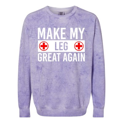 Make My Leg Great Again Broken Leg Meaningful Gift Colorblast Crewneck Sweatshirt