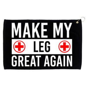 Make My Leg Great Again Broken Leg Meaningful Gift Grommeted Golf Towel