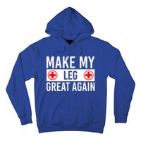 Make My Leg Great Again Broken Leg Meaningful Gift Hoodie