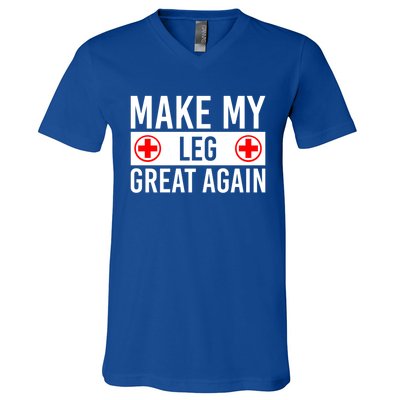 Make My Leg Great Again Broken Leg Meaningful Gift V-Neck T-Shirt