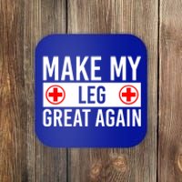 Make My Leg Great Again Broken Leg Meaningful Gift Coaster