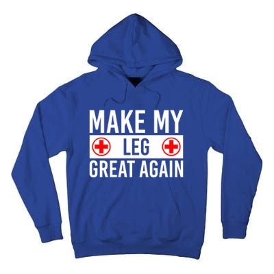 Make My Leg Great Again Broken Leg Meaningful Gift Tall Hoodie