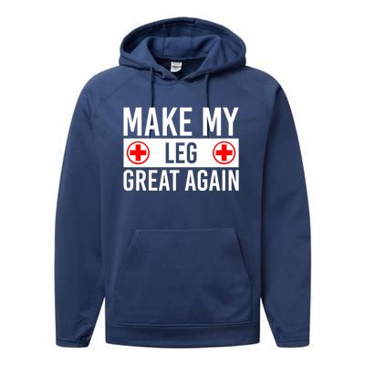 Make My Leg Great Again Broken Leg Meaningful Gift Performance Fleece Hoodie