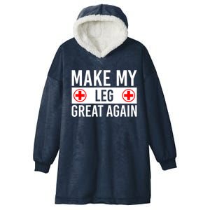 Make My Leg Great Again Broken Leg Meaningful Gift Hooded Wearable Blanket