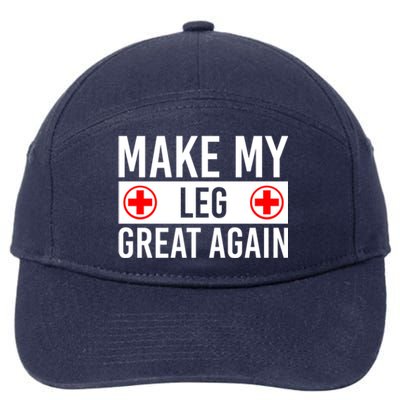 Make My Leg Great Again Broken Leg Meaningful Gift 7-Panel Snapback Hat