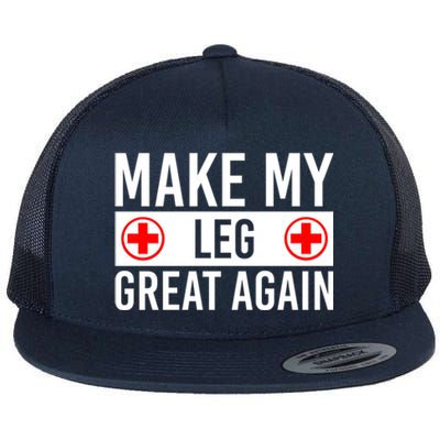 Make My Leg Great Again Broken Leg Meaningful Gift Flat Bill Trucker Hat