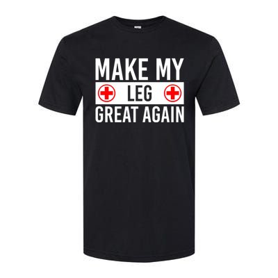 Make My Leg Great Again Broken Leg Meaningful Gift Softstyle CVC T-Shirt