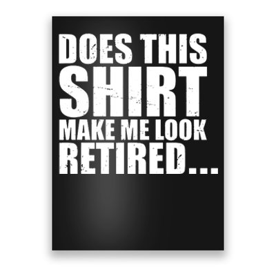 Make Me Look Retired Poster