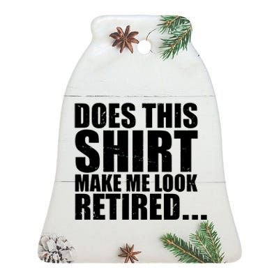 Make Me Look Retired Ceramic Bell Ornament