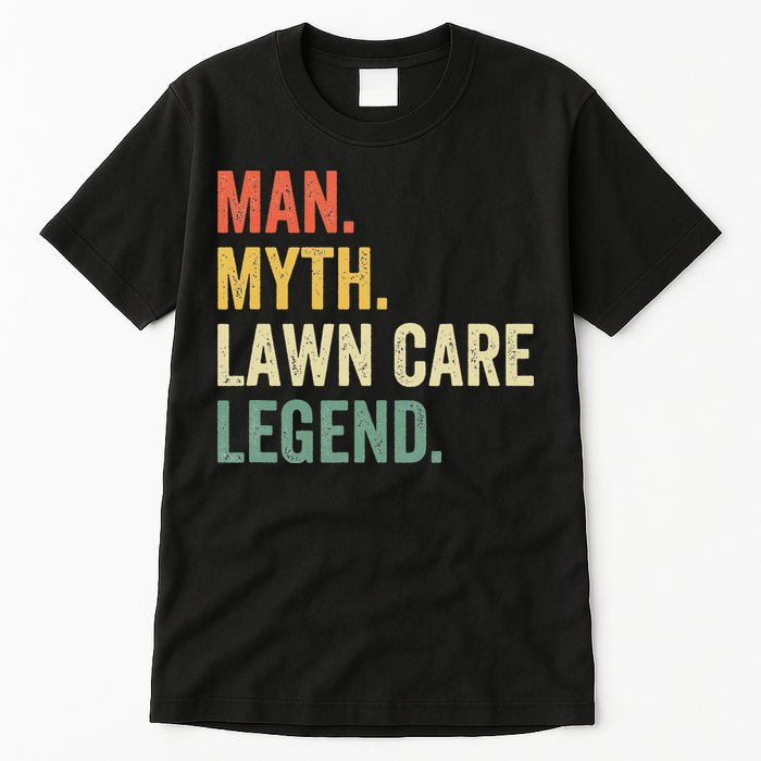 Man Myth Lawn Care Legend Funny Mowing Gardener Dad Retro Tall T-Shirt