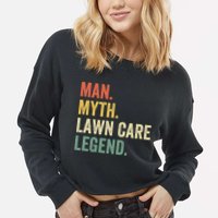 Man Myth Lawn Care Legend Funny Mowing Gardener Dad Retro Cropped Pullover Crew