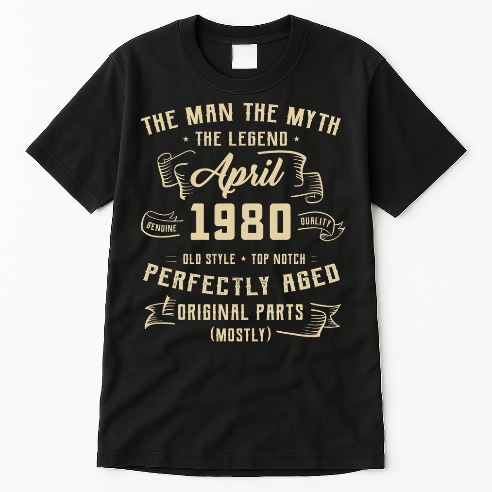 Man Myth Legend April 1980 45th Birthday 45 Years Old Gift Tall T-Shirt
