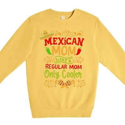 Mexican Mom Like A Regular Mom Only Cooler Definition Gift Premium Crewneck Sweatshirt