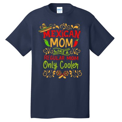 Mexican Mom Like A Regular Mom Only Cooler Definition Gift Tall T-Shirt