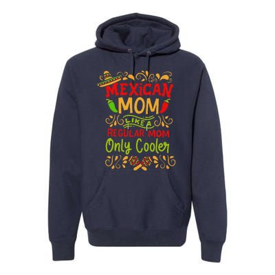 Mexican Mom Like A Regular Mom Only Cooler Definition Gift Premium Hoodie