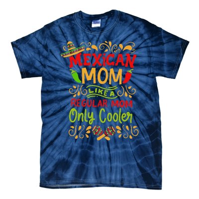 Mexican Mom Like A Regular Mom Only Cooler Definition Gift Tie-Dye T-Shirt