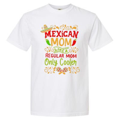 Mexican Mom Like A Regular Mom Only Cooler Definition Gift Garment-Dyed Heavyweight T-Shirt