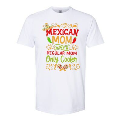 Mexican Mom Like A Regular Mom Only Cooler Definition Gift Softstyle CVC T-Shirt