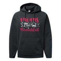 Moms Make Life Beautiful Mothers Shrit Performance Fleece Hoodie