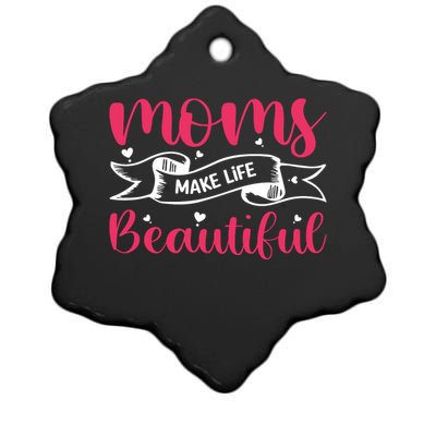 Moms Make Life Beautiful Mothers Shrit Ceramic Star Ornament