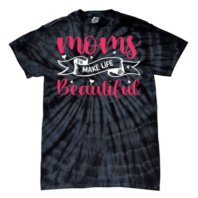 Moms Make Life Beautiful Mothers Shrit Tie-Dye T-Shirt