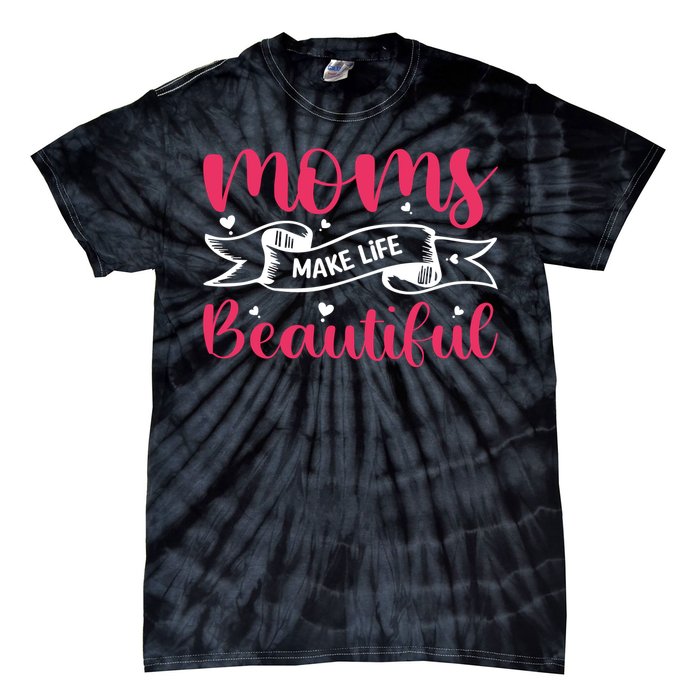 Moms Make Life Beautiful Mothers Shrit Tie-Dye T-Shirt