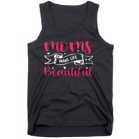 Moms Make Life Beautiful Mothers Shrit Tank Top