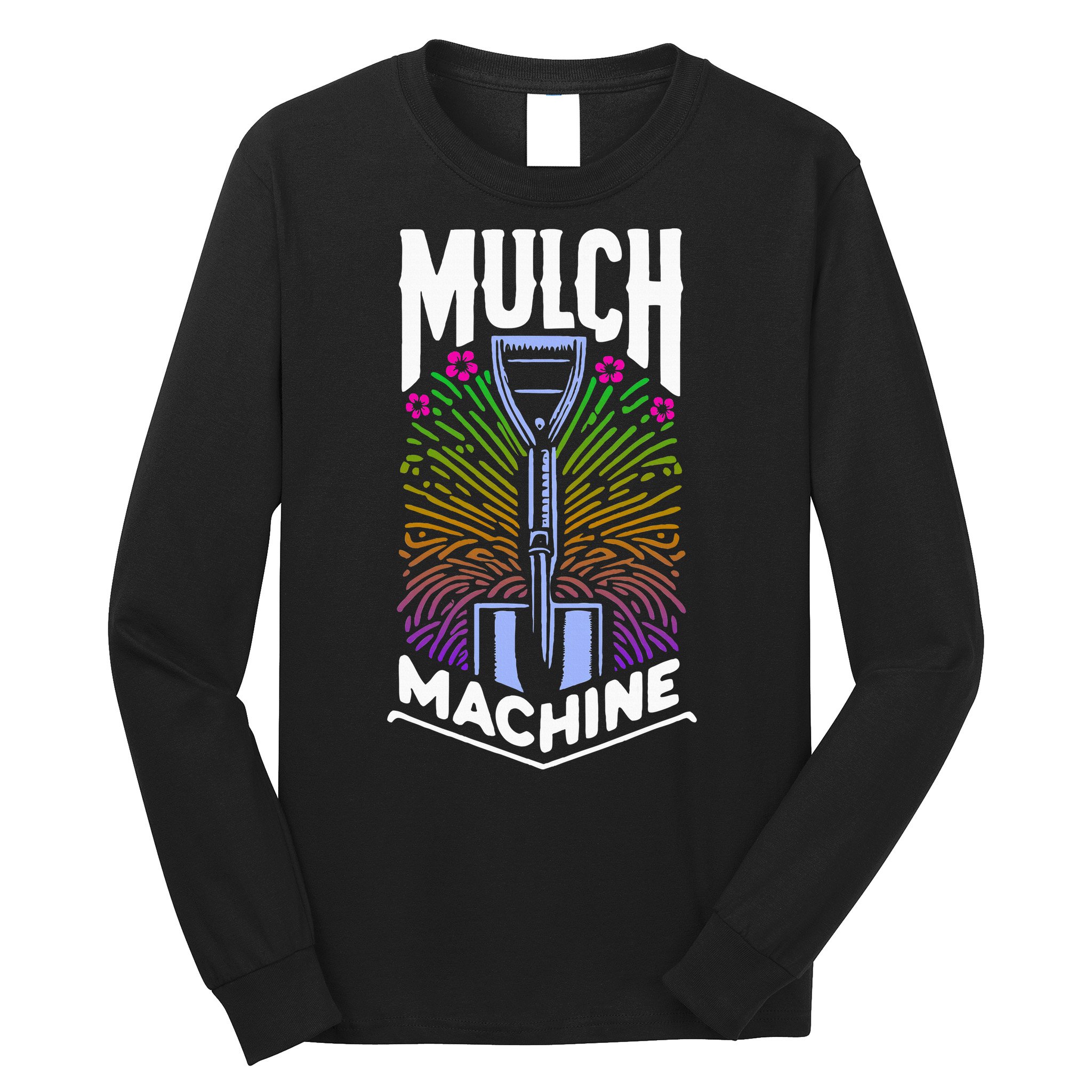Mulch Machine Long Sleeve Shirt