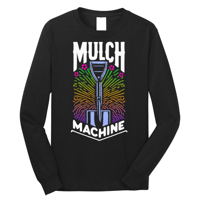 Mulch Machine Long Sleeve Shirt