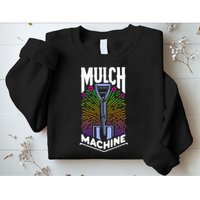 Mulch Machine Sweatshirt