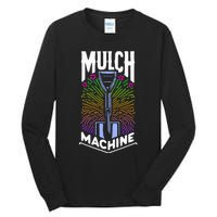 Mulch Machine Tall Long Sleeve T-Shirt